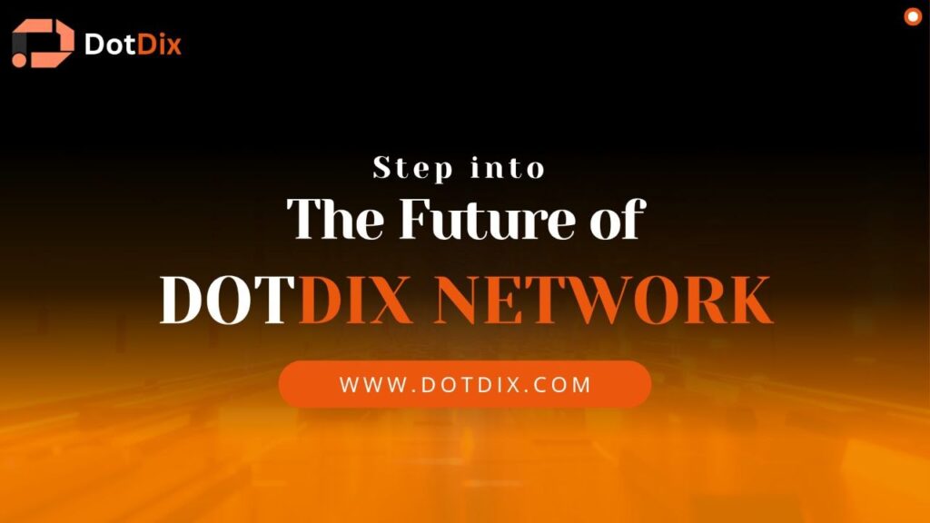 ➡️Step Into the Future of DOTDIX NETWORK